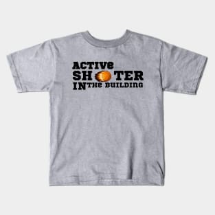 active shooter in the building funny basketball lover Kids T-Shirt